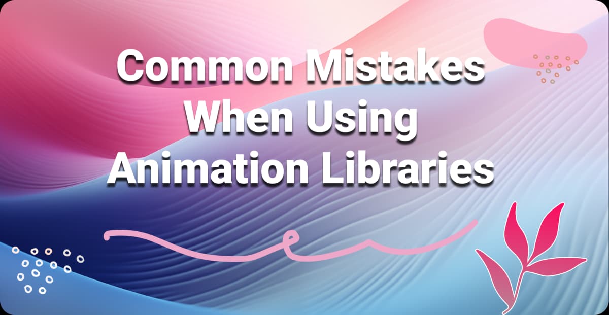 Top 5 Common Mistakes When Using Animation Libraries